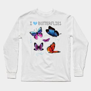 I LOVE BUTTERFLIES | Fun For Butterfly Lovers Long Sleeve T-Shirt